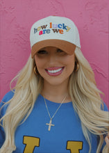 Load image into Gallery viewer, How Lucky Are We Trucker Hat
