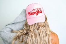 Load image into Gallery viewer, Yep Still Single DTF on Light Pink Trucker Hat
