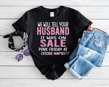 Load image into Gallery viewer, Customizable Pink Friday Tell Your Husband
