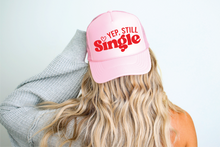 Load image into Gallery viewer, Yep Still Single DTF on Light Pink Trucker Hat
