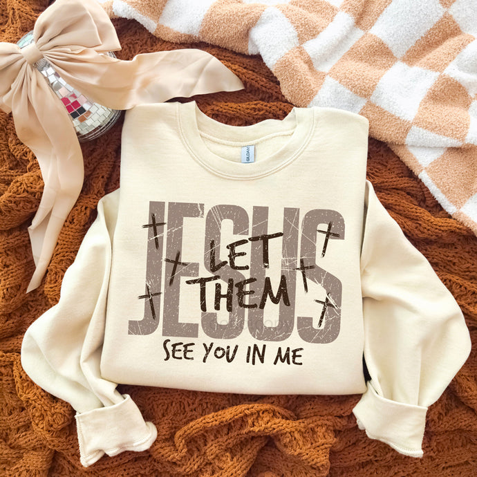Jesus Let Them See You in Me Sand Sweatshirt