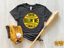 Load image into Gallery viewer, You're Killin Me Softball
